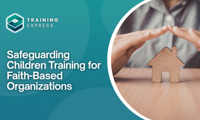 Safeguarding Children Training for Faith-Based Organizations